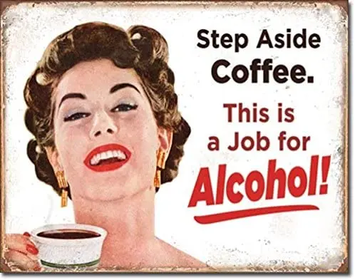 

Desperate Step Aside Coffee, This is a Job for Alcohol Tin Collectible Sign Ephemera Gift