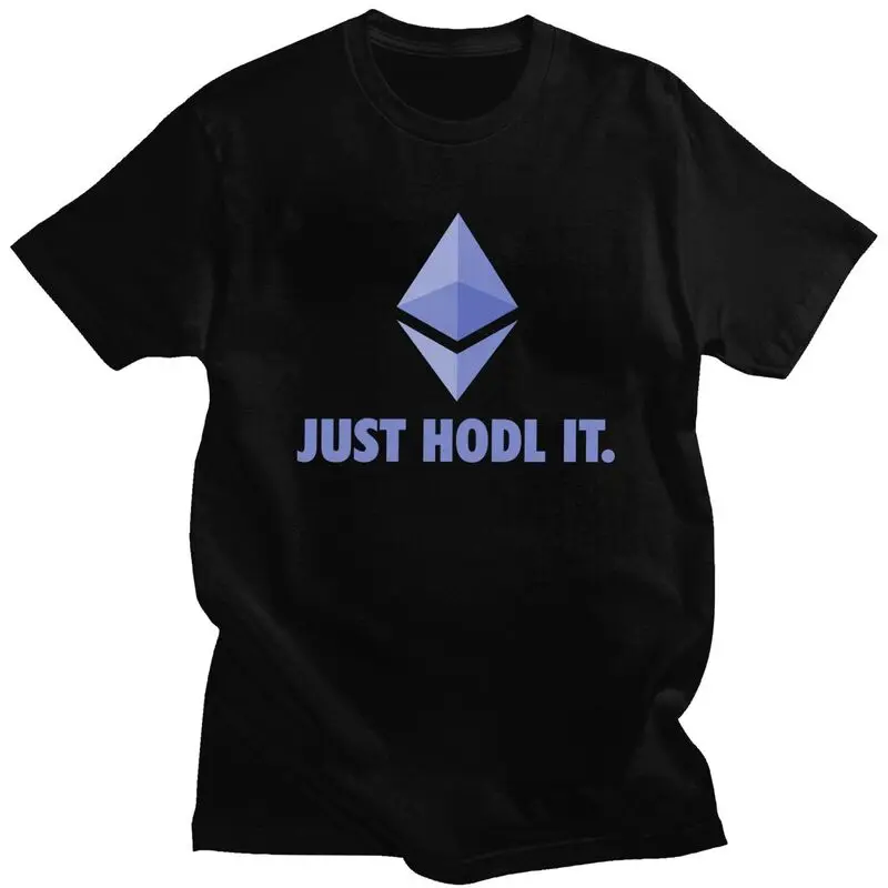 

Streetwear T Shirt Men Ethereum Just Hodl It T-shirt Short Sleeves Cotton Tee Print Currency Crypto Cryptocurrency ETH Tshirt