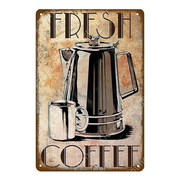

Fresh Brewed Coffee Metal Signs Loyns Tea Mocha Poster For Bar Pub Restaurant Home Cafe Shop Decor Vintage Wall Plaque YI-145
