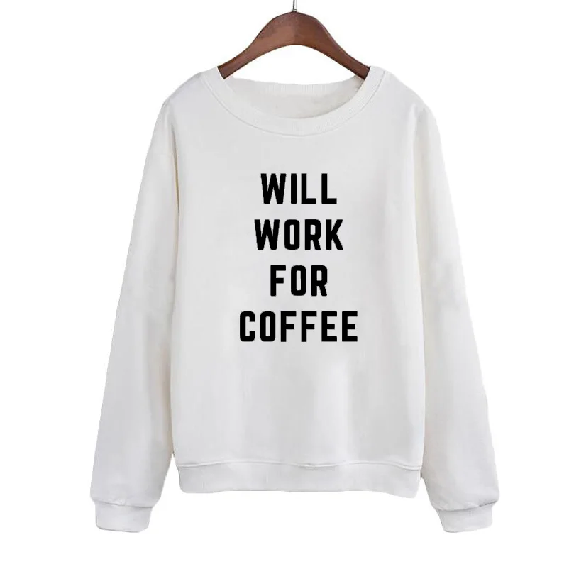 

Cute Europe Fashion Autumn Sweatshirt WILL WORK FOR COFFEE Letters Print Tracksuit Black White Hoodies Women Moletom