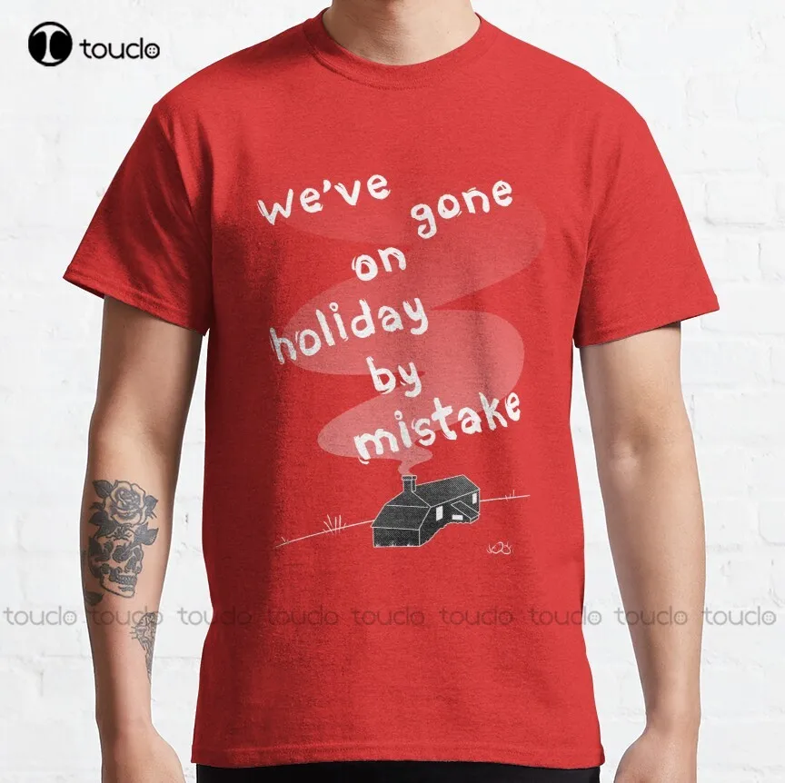 

Withnail & I - We'Ve Gone On Holiday By Mistake Classic T-Shirt 2Xl Shirts For Men Custom Aldult Teen Unisex Xs-5Xl Classic