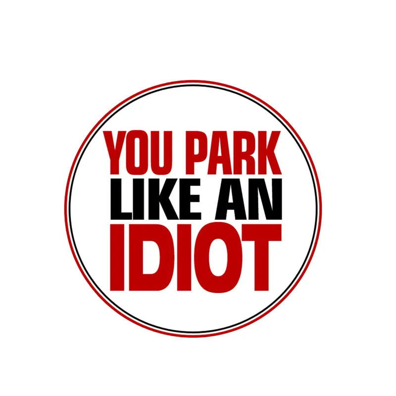 

1 piece Decals Exterior Accessories You Park Like An IDIOT NO Parking Car Sticker Funny Decal PVC 10cm X 10cm