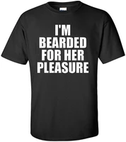 im bearded for her pleasure adult t shirt