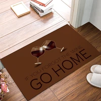 if you forgot the wine go home door mats kitchen floor bath entrance rug mat absorbent indoor bathroom rubber non slip