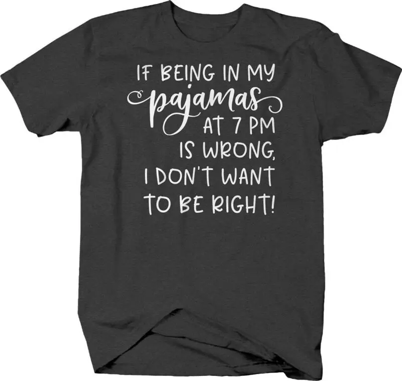 Если вы находитесь в пижаме 7 вечера неправильно я не хочу быть правильным