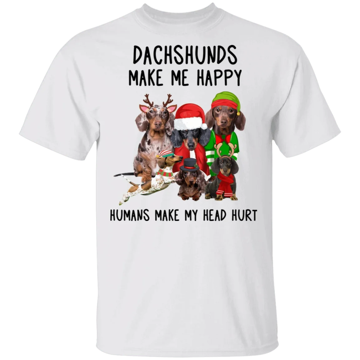 

Dachshunds Make Me Happy Humans T-Shirt Funny Christmas Shirt for Family Unisex Clothes Short Sleeve White Top Casual 2021 New