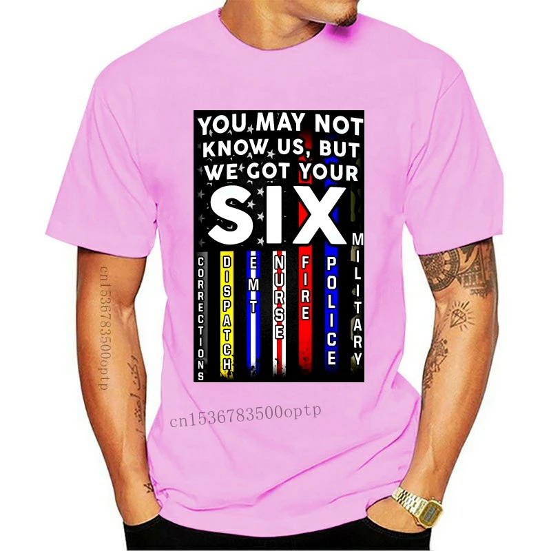 

New You May Not Know Me But We Got Your Six T Shirt