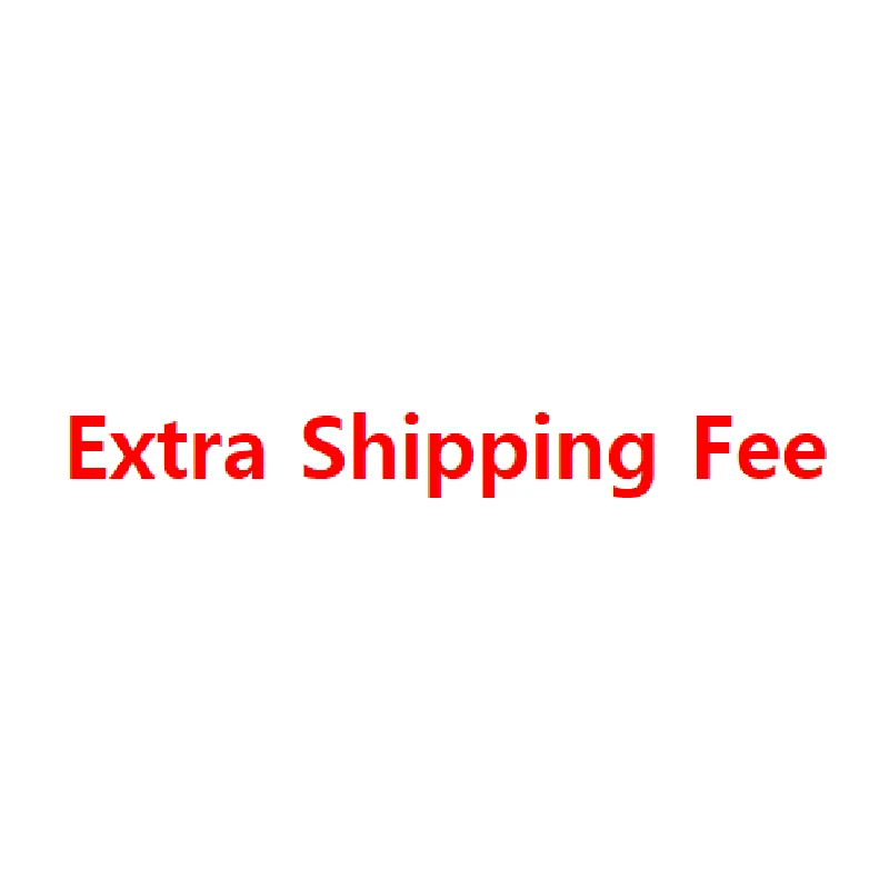 

Extra Shipping Fee