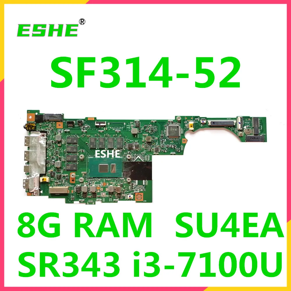 

SU4EA Mainboard For Acer Swift SF314-52 SF314-52G Laptop Motherboard I3 I5 CPU 4GB 8GB RAM NBGQT11002 NBGNU11004