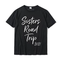 sisters road trip 2021 travel keepsake matching vacation t shirt classic mens t shirts cotton tops shirts cool