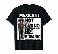 mexican not latino not hispanic funny vintage emiliano zapata t shirt summer cotton short sleeve o neck mens t shirt new s 3xl