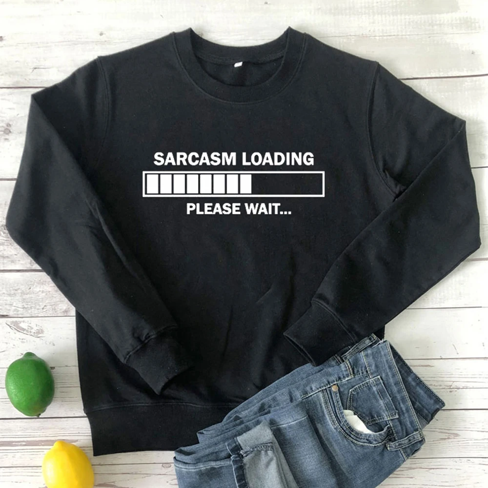 

sarcasm loading please wait Women sweatshirt Sarcastic Joke Humour Cotton Casual Funny hoodies For Lady Top sweatshirts Hipster