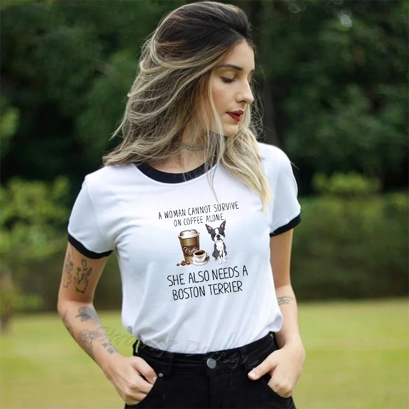 

Funny Harajuku Tshirt Women A Woman Cannot Survive On Coffee Alone She Also Needs A Boston Terrier Female T-shirt Korean Clothes