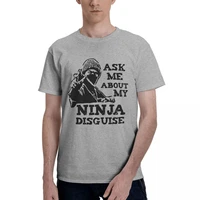 ask me about my ninja disguise men vintage tees short sleeve o neck t shirt cotton 2021 new arrival clothes