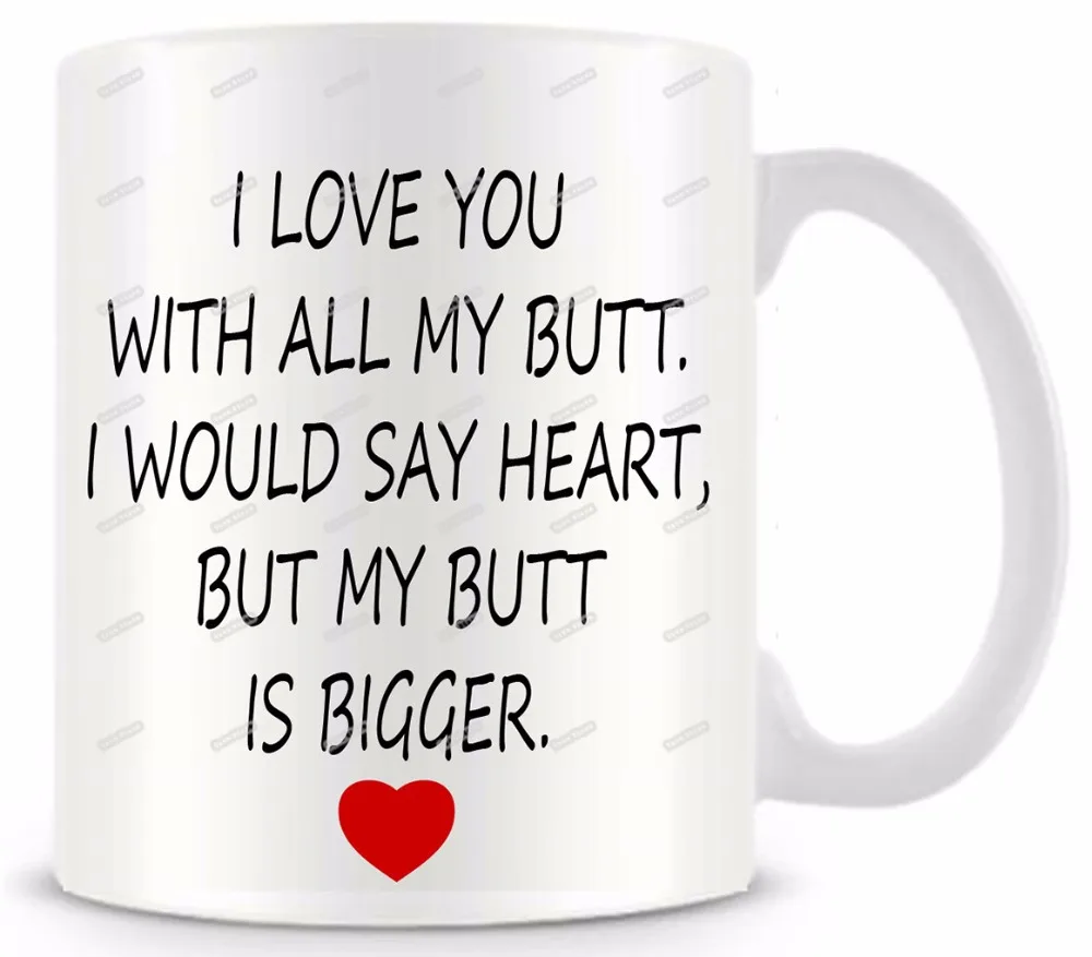 I Love You with All My Butt забавная Новинка кружка для путешествий 11 унций керамическая