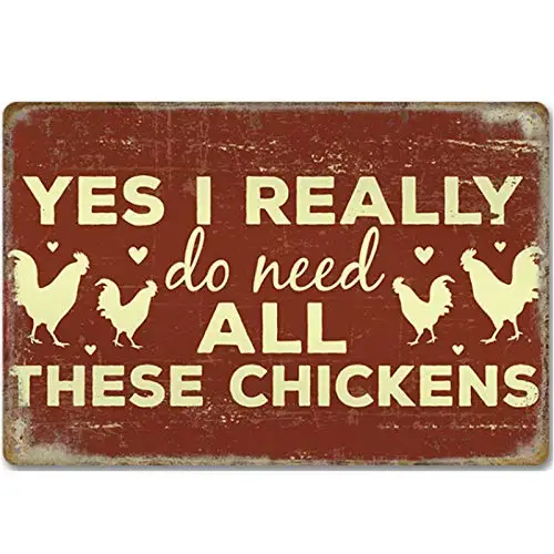 

Original Retro Design Tin Metal Signs Wall Art |Yes I Really Do Need All These Chickens |Thick Tinplate Print Poster Wall Decora