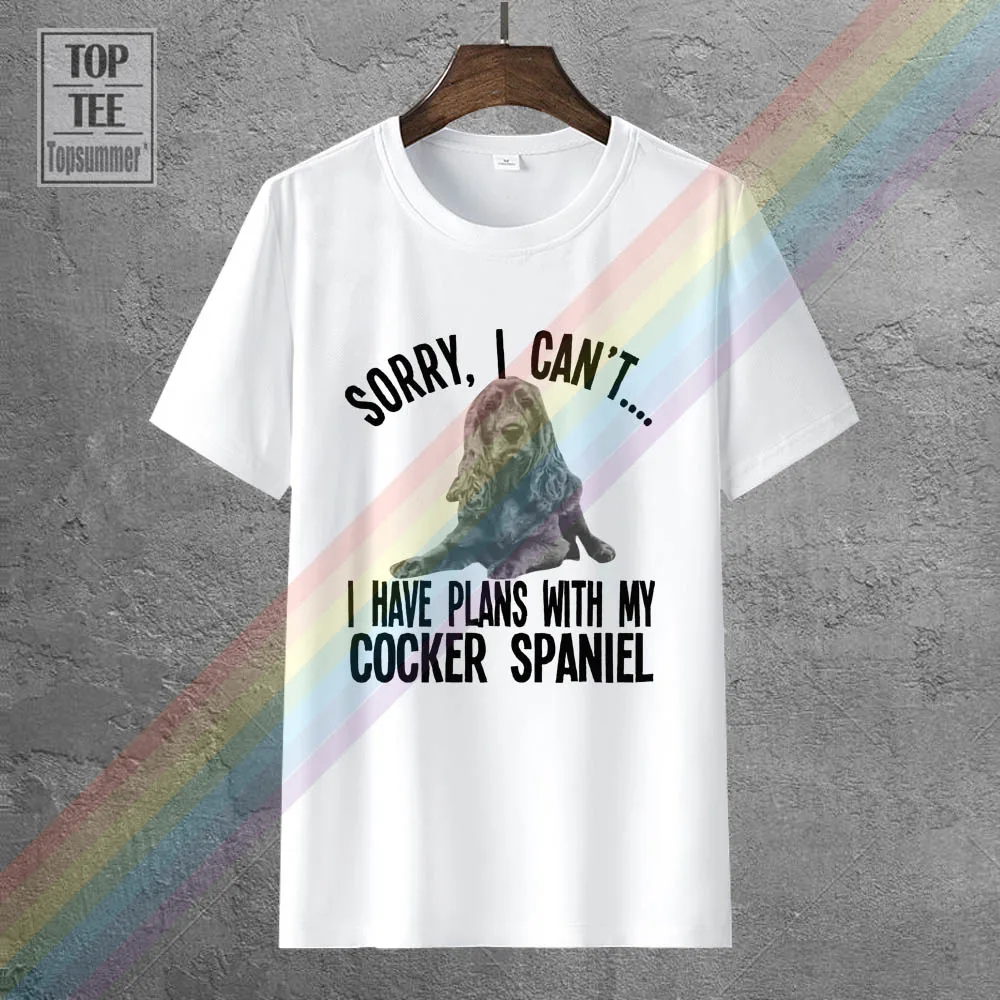 

Sorry I Cant I Have Plans With My Cocker Spaniel Dog T Shirt Mens Ladies Unisex T Men 2018 Brand Clothing Tees Casual Male