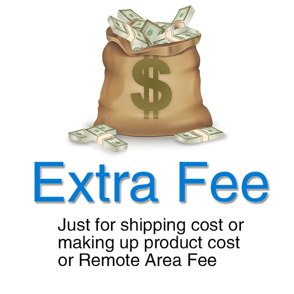

Extra Fee For Shipping Cost or Making Up Product Cost or Remote Area Fee, Specail Payment Link for Extra Order Charge & Fees