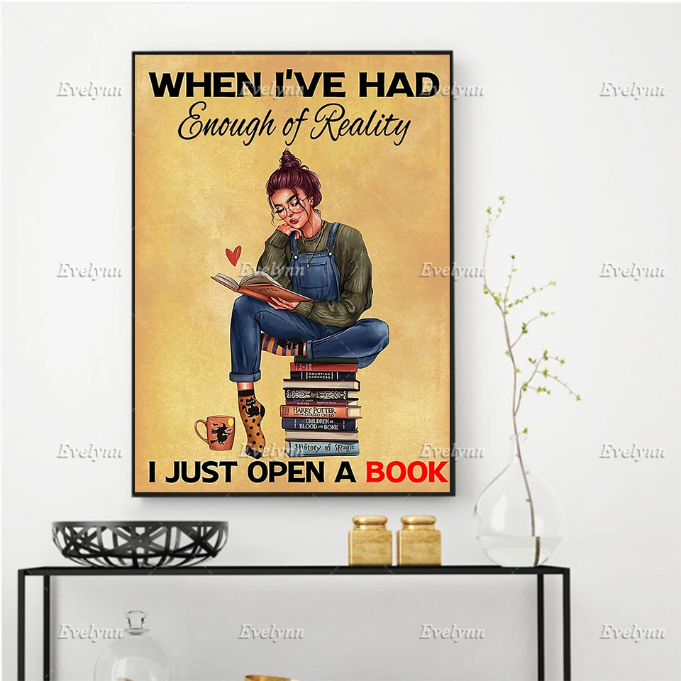 

When I'Ve Had Enough Of Reality I Just Open A Book Poster, Love Reading Book, Wall Art Prints Home Decor Canvas Floating Frame