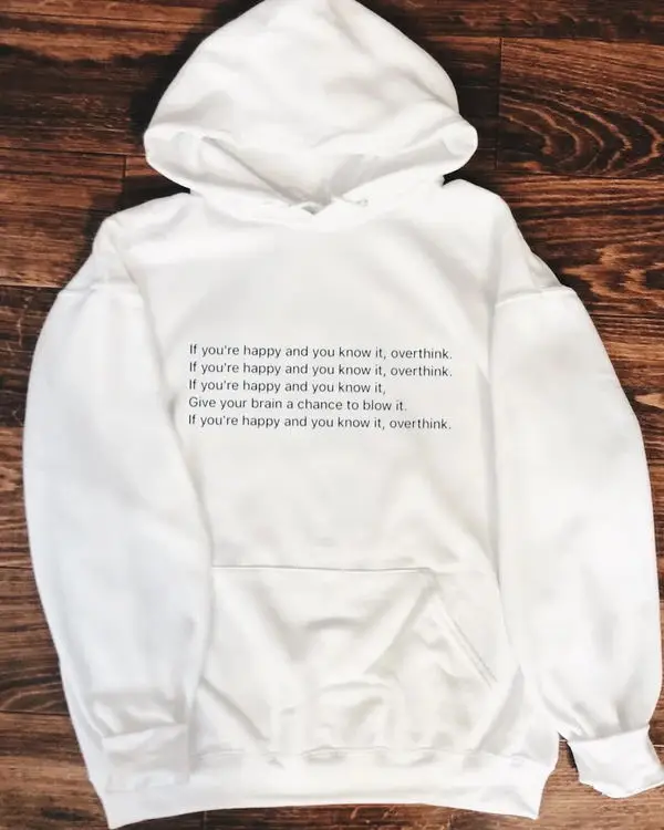 Если вы счастливы и знаете это Свитшот OVERTHINK Графический Hoody из 100% хлопка джемпер