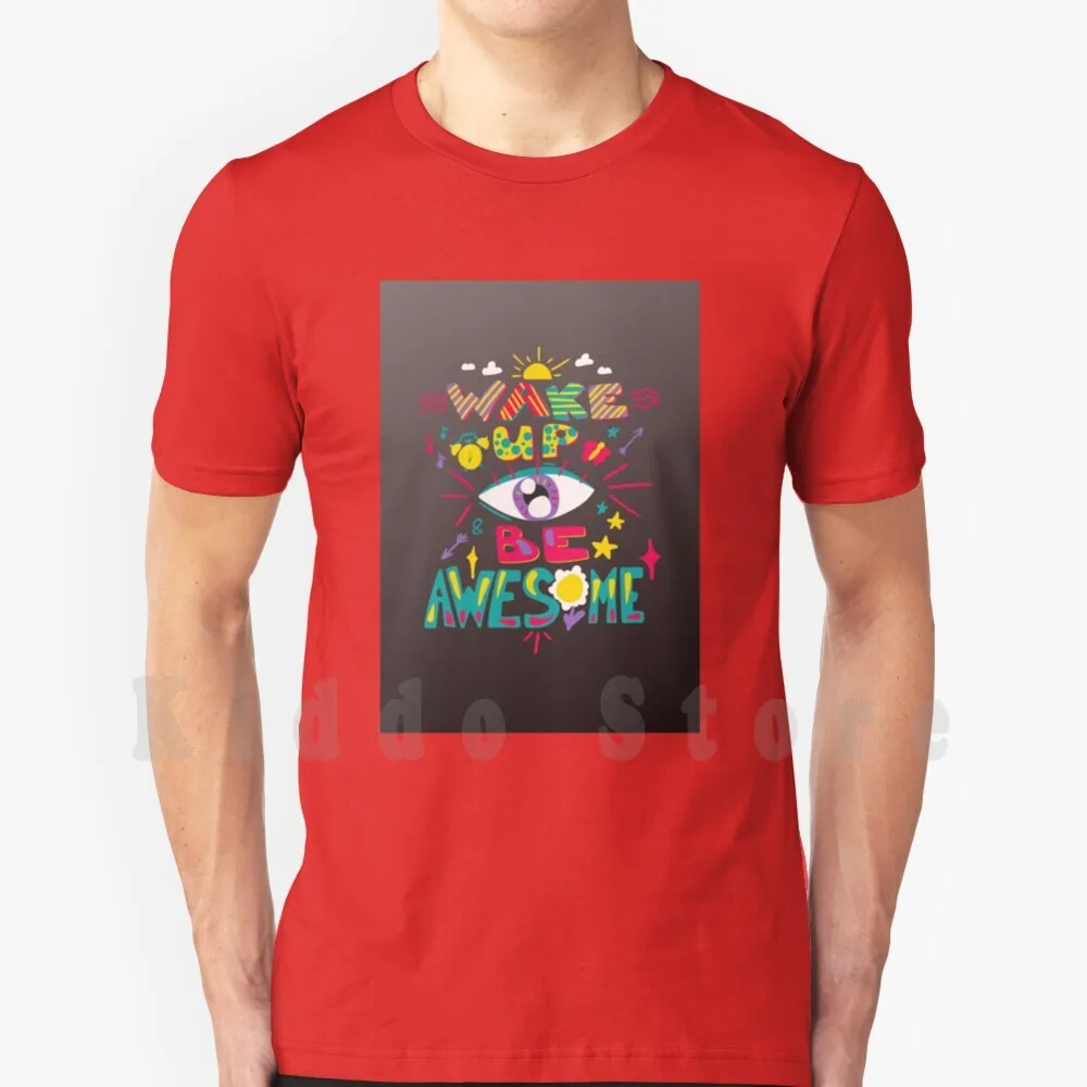 

Wake Up Awesome T Shirt Diy Big Size 100% Cotton Radiate Positivity Top Radiate Positivity Radiate Positivity Radiate