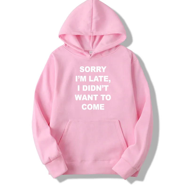 Извините я опоздал не хочу приходить женские худи с принтом повседневный