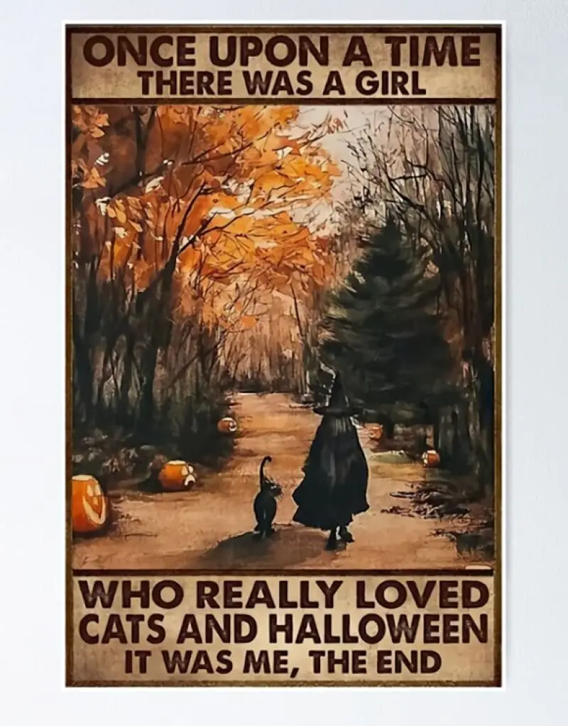 

Girl Once Upon a time There was a Girl who Really Loved Cats and Halloween it was me The end Friend Birthday Gift Man Cave