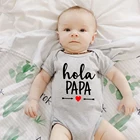 Комбинезон для новорожденных Hola Papa детский, повседневный комбинезон с коротким рукавом, с забавными испанскими, для мальчиков и девочек, идея для папы, подарки