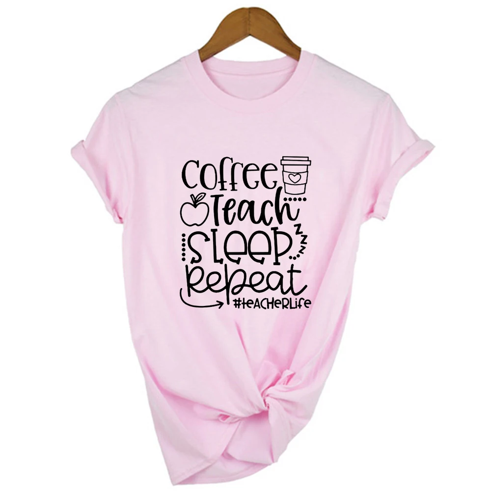 

Teacher Life T-shirt Coffee Teach Sleep Repeat Graphic Tees Women Kawaii Streetwear Harajuku T Shirts Tumblr Fashion Clothing