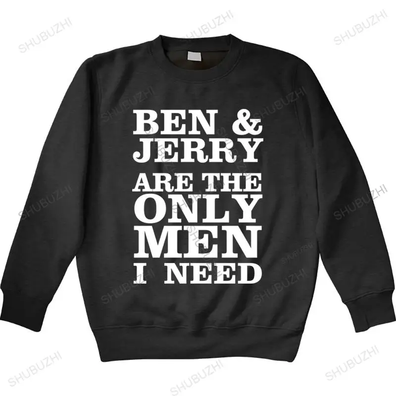 

Новые Бен и Джерри-единственные мужчины, которые мне нужны, Хлопковая мужская Весенняя модная Толстовка европейского размера, Прямая поста...