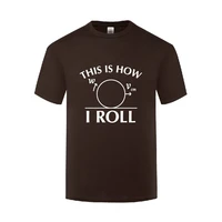 funny this is how i roll cotton t shirt sayings men round collar summer short sleeve tshirts short clothing