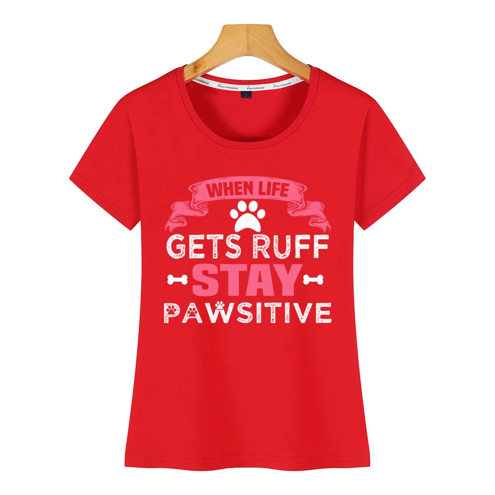 Топы Футболка женская когда жизнь получает ruff оставайтесь pawsitive повседневная