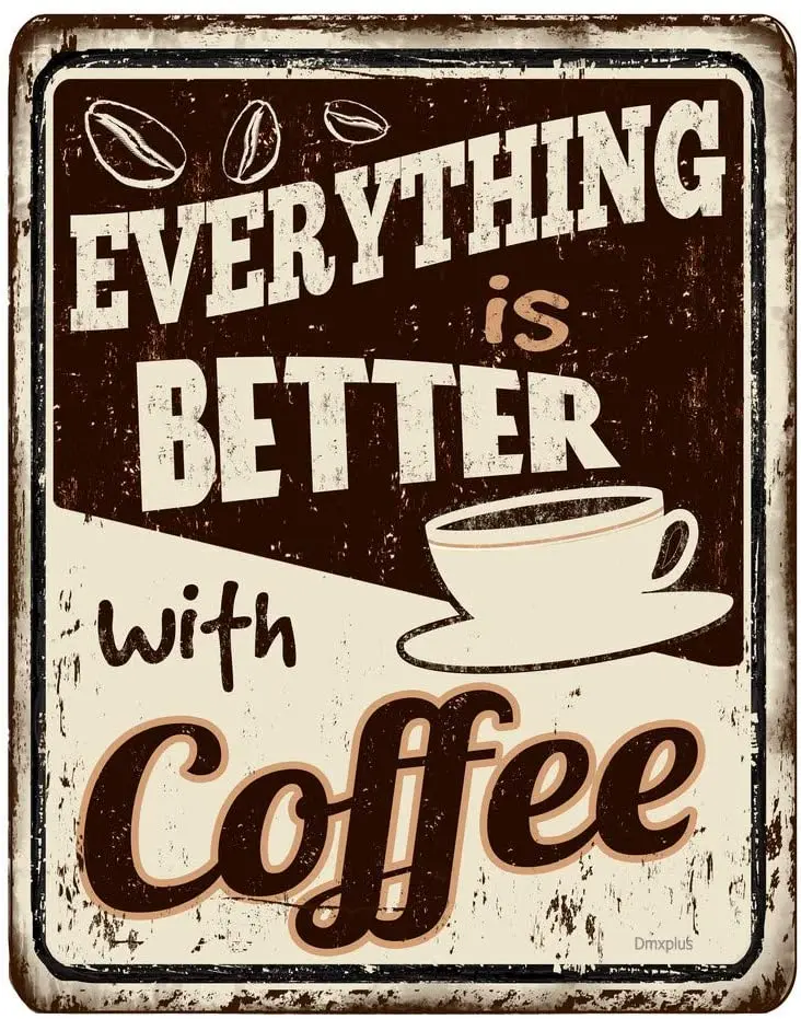 

Everything is Better with Coffee Tin Signs Unique Metal Bar Wall Plaque Decor Vintage Kitchen Tin Sign