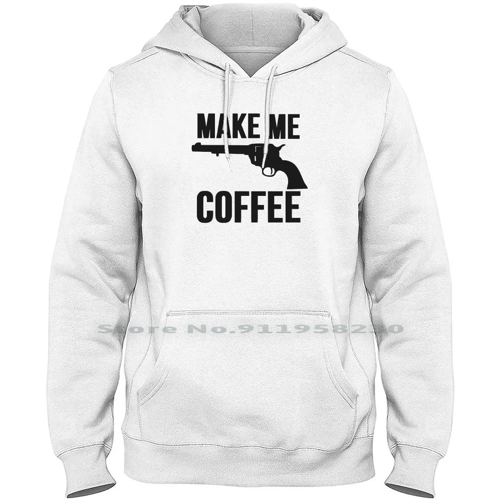 

Make Me Coffee Men Women Hoodie Sweater 6XL Big Size Cotton Symbol Slogan Parody Coffee Logan Tage Logo Joke Off Age Ny Go