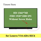 Для Lenovo V14-ADA 82C6 V14 ADA Матрица экрана ноутбука HD 1366*768 FHD 1920*1080 TN IPS Full HD LCD без винтовых отверстий 14,0 30pin