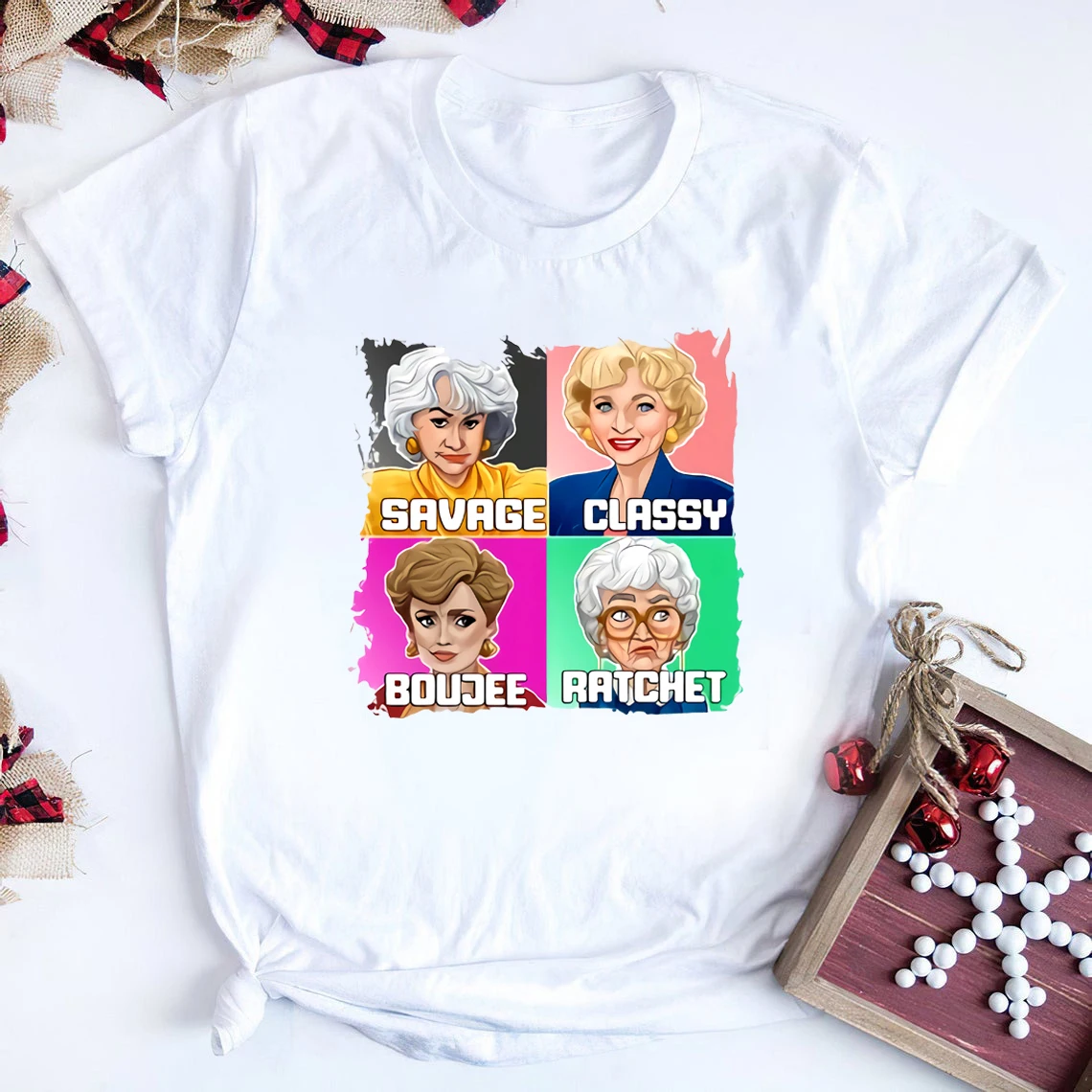 

Savage Classy Boujee Rachet Tee Funny Golden Girls Shirt Squad Goals 80's TV Sitcom Stay Golden Shirts Gift for Best Friend