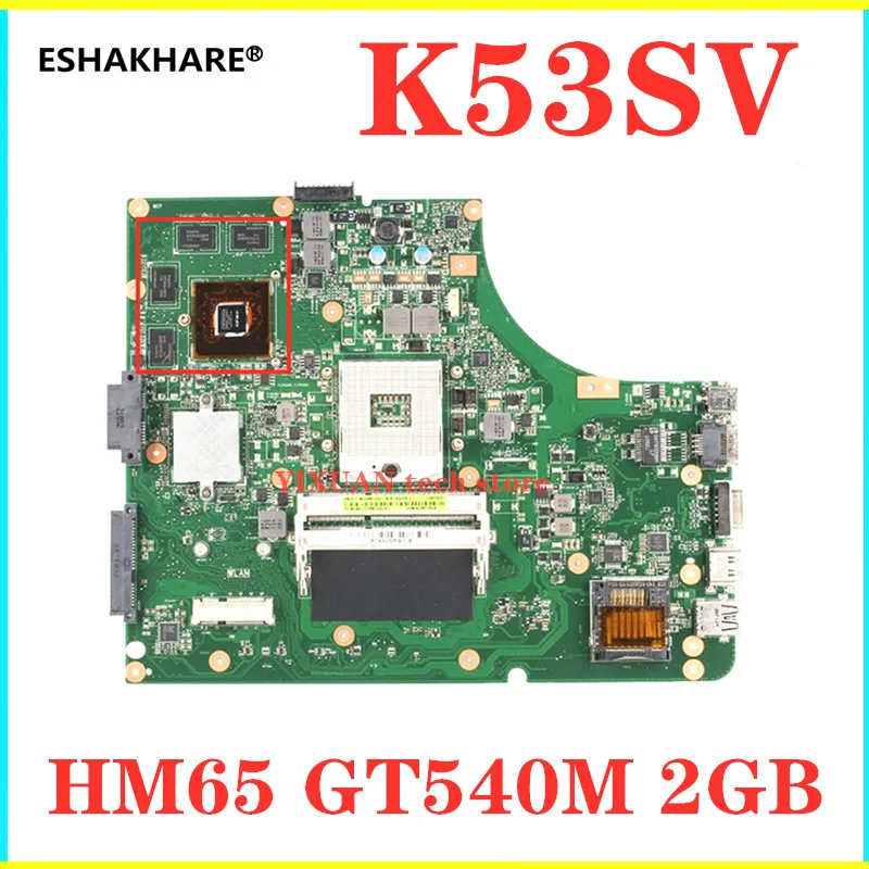 

Материнская плата K53SV для ноутбука ASUS K53SV P53S K53SC K53SJ K53S X53S K53SM, материнская плата HM65 GT540M 2 Гб, видеокарта