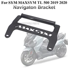Новый мотоциклетный передний держатель-подставка для телефона SYM MAXSYM TL 500 TL500 2020, держатель для смартфона, телефона, GPS навигатора, пластинчатый кронштейн