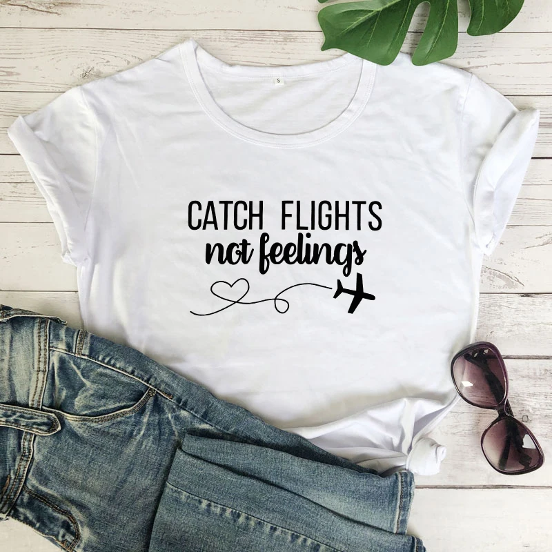 white-black text Women/Men Catch Flights Not Feelings T-Shirt Tops High Quality Cotton Ladies Gift Tops Pink Casual Slogan Trendy Outfits tshirts - Цвет: white-black text