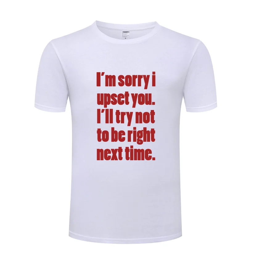 

Sorry for Being Right Funny Joke Novelty T Shirt Men Cotton Short Sleeve O Neck Tshirt Streetwear Summer Style T-Shirt for Men
