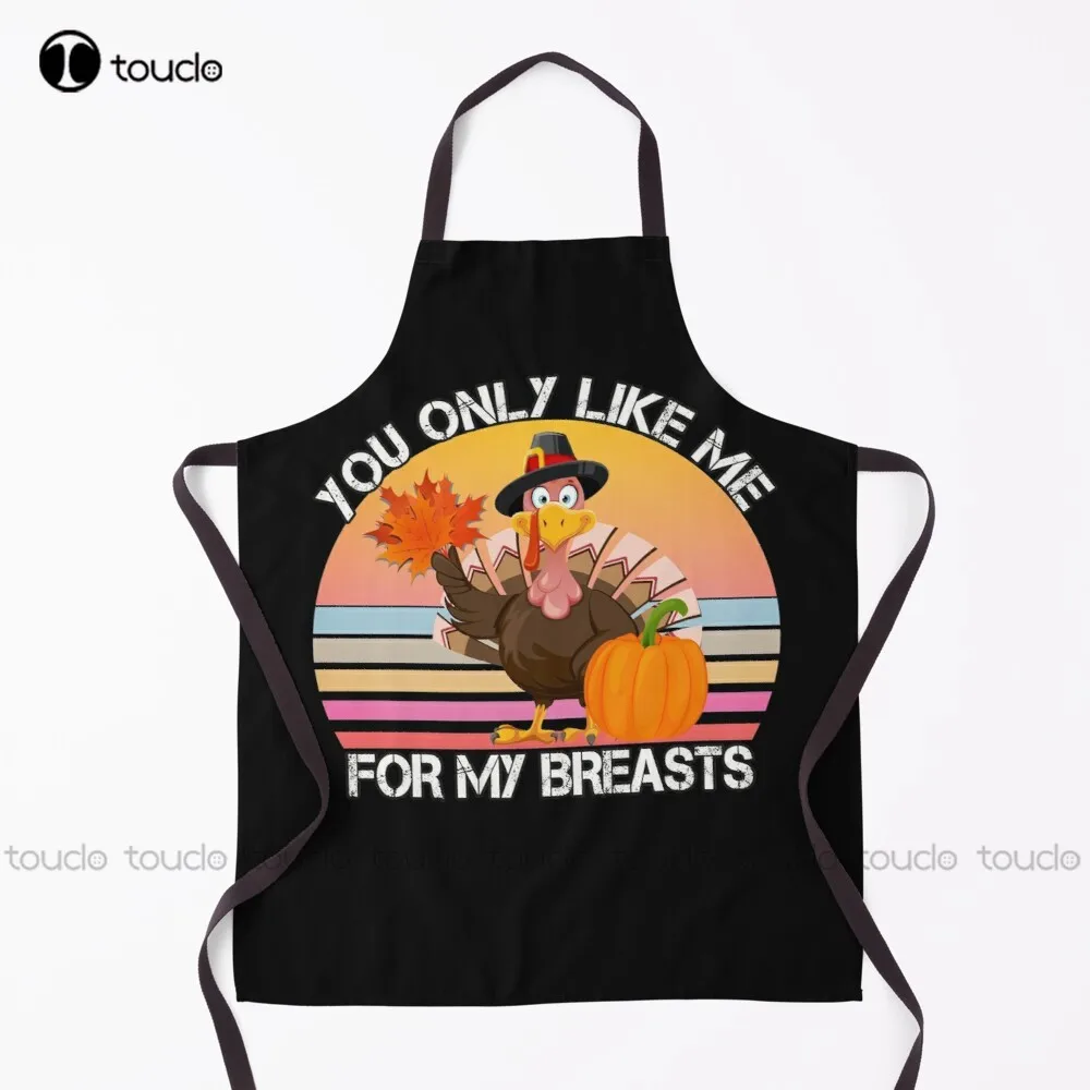 

New You Only Like Me For My Breasts Funny Thanksgiving Apron Pink Apron Unisex
