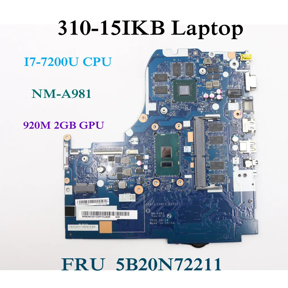 

For Lenovo ideapad 310-15IKB Laptop Motherboard With i5-7200u CPU 4GB RAM 920M 2GB GPU FRU 5B20N72211 NM-A981 100% Tested