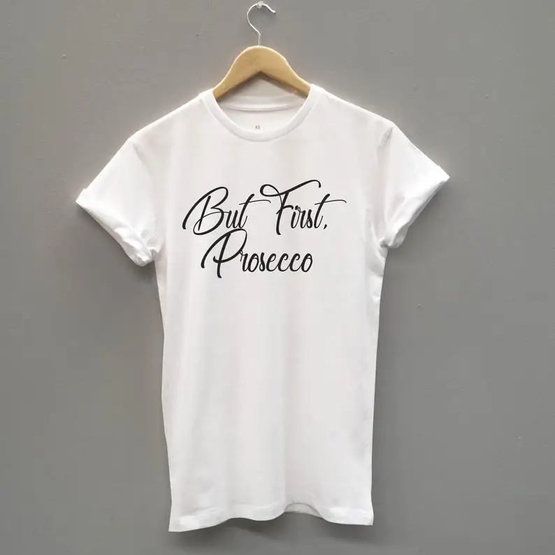 Но сначала Prosecco забавные буквы футболки хлопок crewneck короткий рукав милые модные футболки для женщин дамы плюс размер