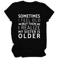 sometimes i feed old women funny t shirt short sleeve letter printed shirts casual gifts tops