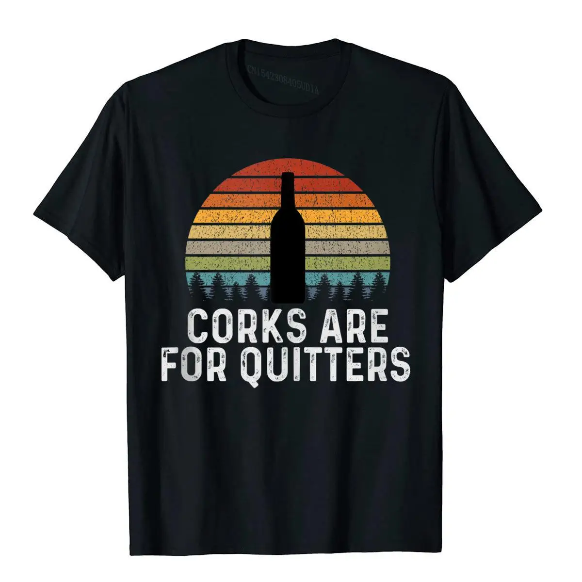 

Retro Funny Wine Gag Gifts For Women Corks Are For Quitters Tshirts Men Customized Cotton Men's T Shirt Geek Dominant T Shirts