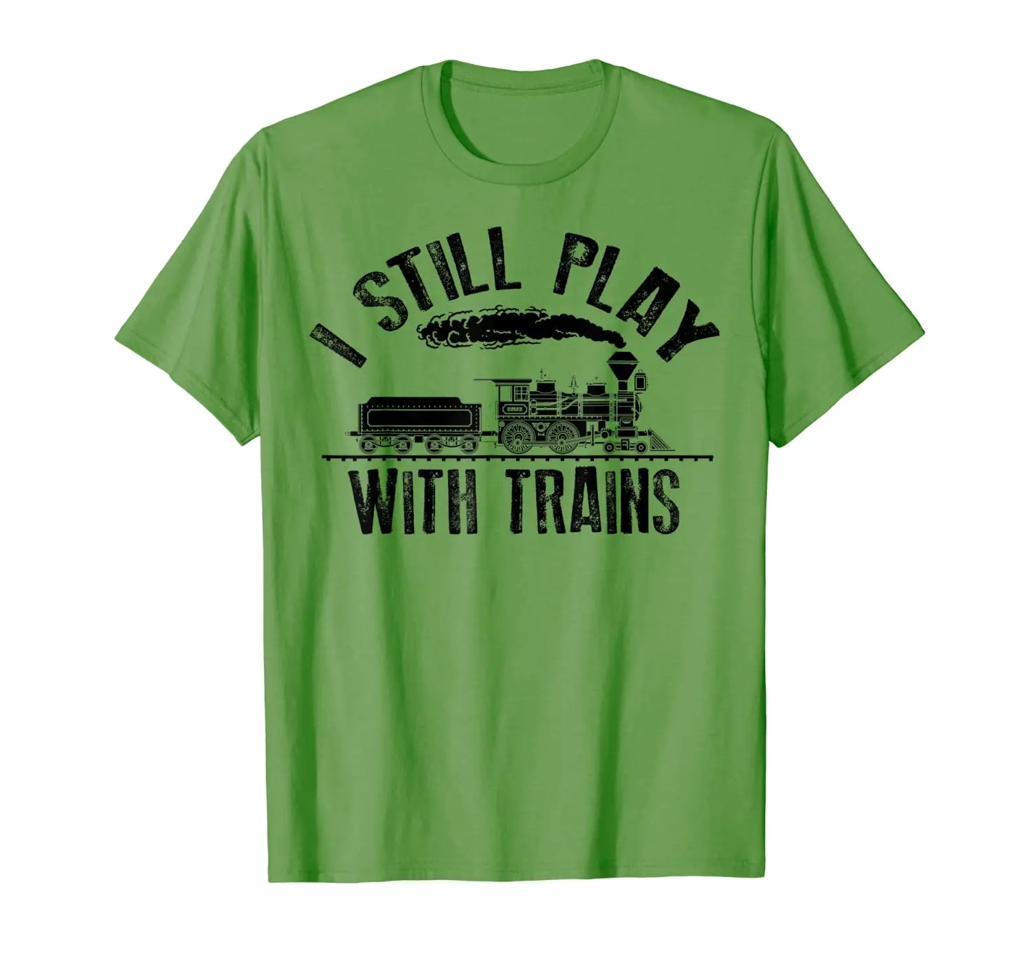 

I Still Play With Trains Shirt | Cute Engine Drivers Gift