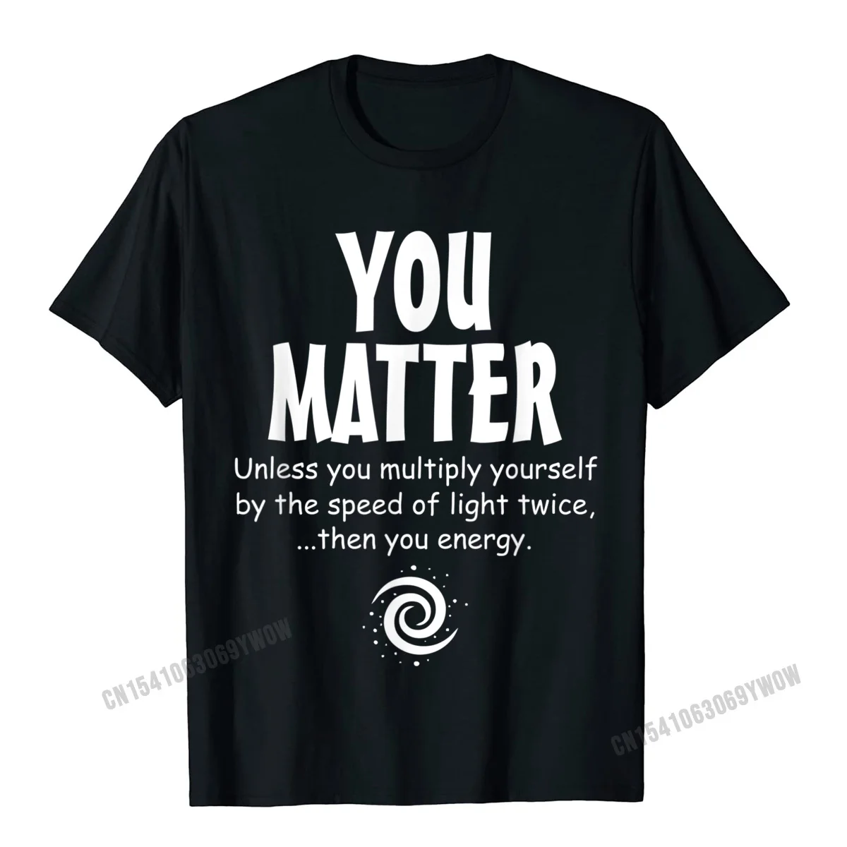 

You Matter - You Energy Funny Science T-Shirt Camisas Men T Shirts Normal Popular Adult Tops Shirts Normal Cotton