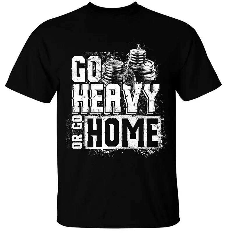 

men cotton tshirt Go Heavy Or Go Home Mens T Shirt S-3Xl Weight Lifting Gym Training Bodybuilding Top Quality Tee Shirt
