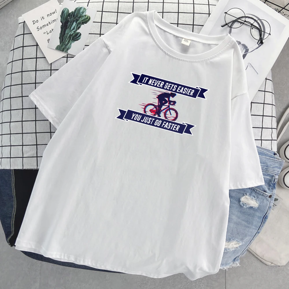 

Never Just Go Faster Cyclist Womens T Shirts Summer Loose Style Street O-Neck Trendy