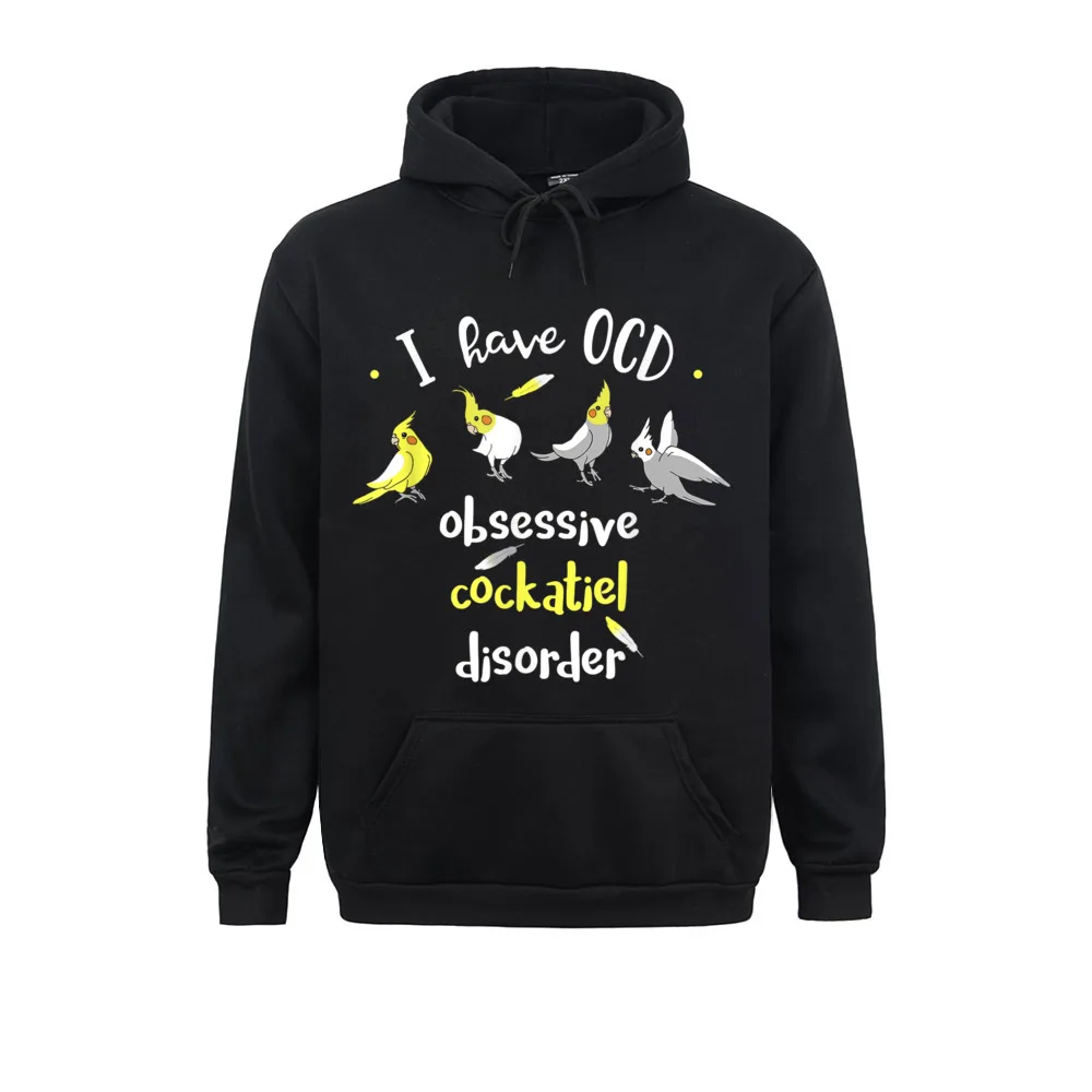 

I Have OCD Obsessive COCKATIEL Disorder Funny Bird PArrot Long Sleeve Winter/Fall Hoodies On Sale Clothes Men Sweatshirts